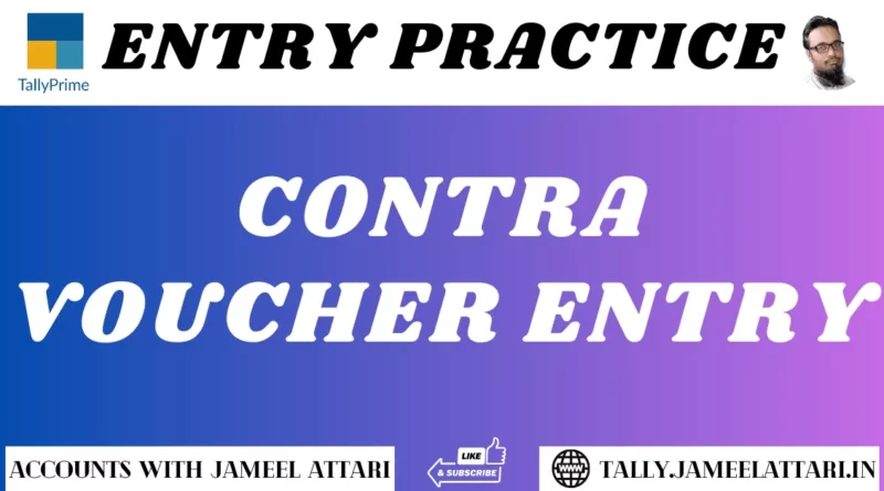 Contra Voucher Entry Practice for Tally Prime by jameel attari